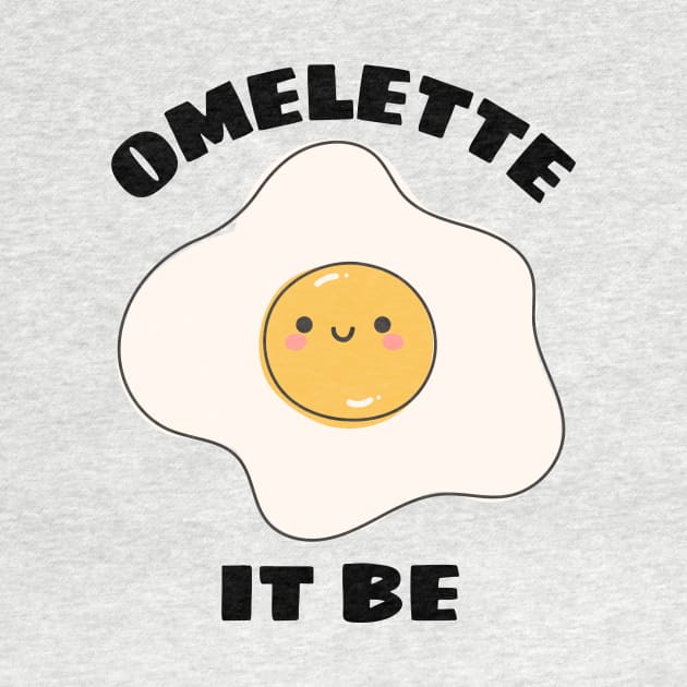 Omelette It Be - Cute Egg Pun by Allthingspunny